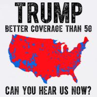 Trump Better Coverage Than 5g Can You Hear Us Know Funny Election Map Button