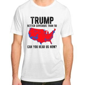 Trump Better Coverage Than 5g Can You Hear Us Know Funny Election Map Adult ChromaSoft Performance T-Shirt