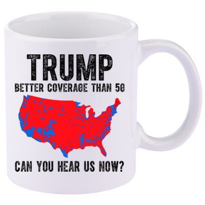 Trump Better Coverage Than 5g Can You Hear Us Know Funny Election Map 11oz C Handle Ceramic Mug