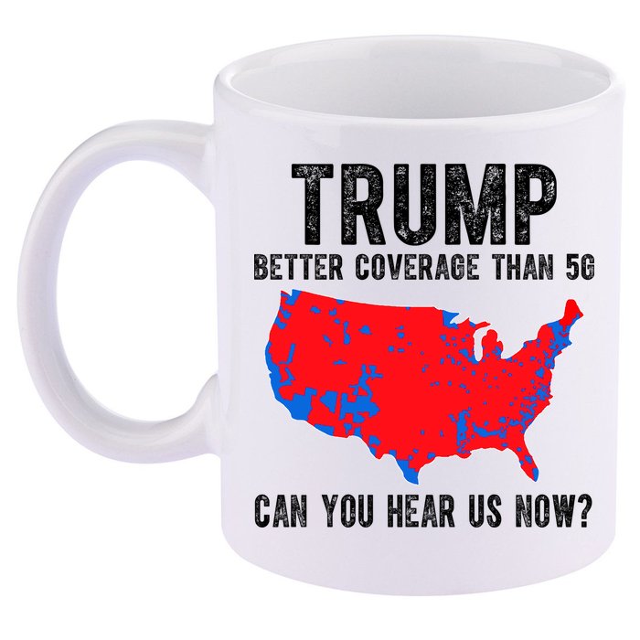 Trump Better Coverage Than 5g Can You Hear Us Know Funny Election Map 11oz C Handle Ceramic Mug