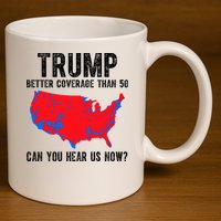 Trump Better Coverage Than 5g Can You Hear Us Know Funny Election Map 11oz C Handle Ceramic Mug