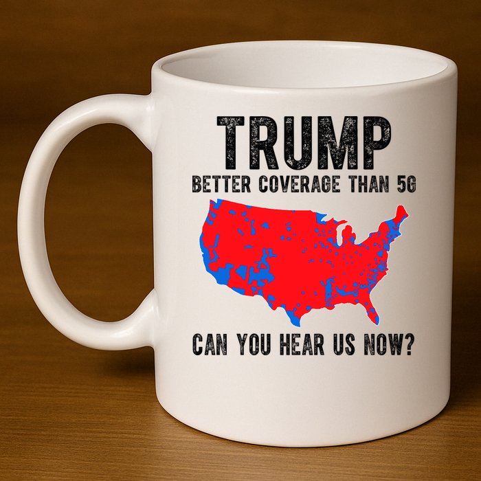 Trump Better Coverage Than 5g Can You Hear Us Know Funny Election Map 11oz C Handle Ceramic Mug