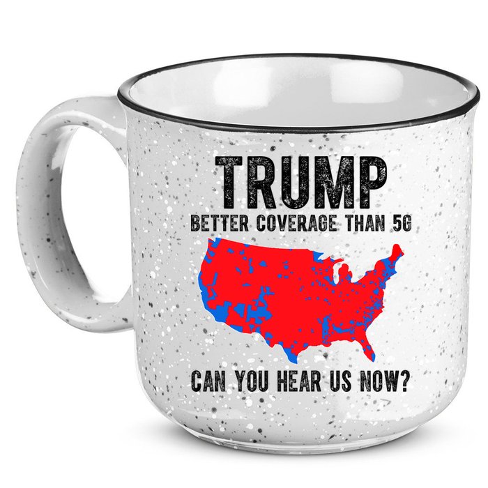 Trump Better Coverage Than 5g Can You Hear Us Know Funny Election Map 15oz Campfire Ceramic Mug
