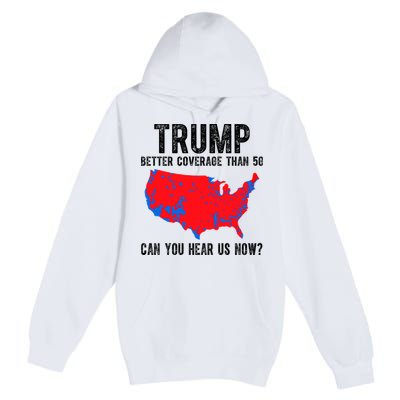 Trump Better Coverage Than 5g Can You Hear Us Know Funny Election Map Premium Pullover Hoodie