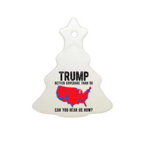 Trump Better Coverage Than 5g Can You Hear Us Know Funny Election Map Ceramic Tree Ornament