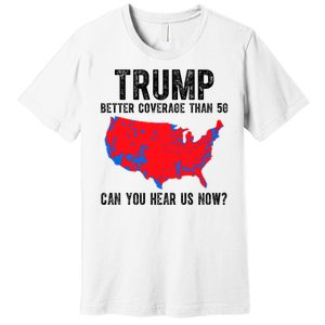 Trump Better Coverage Than 5g Can You Hear Us Know Funny Election Map Premium T-Shirt