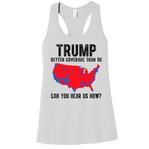 Trump Better Coverage Than 5g Can You Hear Us Know Funny Election Map Women's Racerback Tank