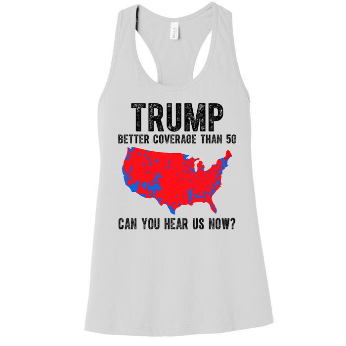 Trump Better Coverage Than 5g Can You Hear Us Know Funny Election Map Women's Racerback Tank