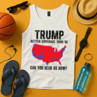 Trump Better Coverage Than 5g Can You Hear Us Know Funny Election Map Tank Top
