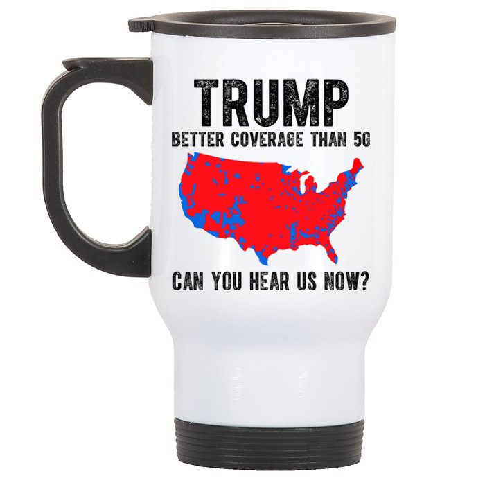 Trump Better Coverage Than 5g Can You Hear Us Know Funny Election Map Stainless Steel Travel Mug