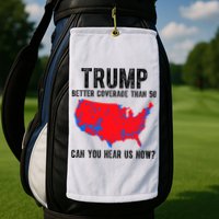 Trump Better Coverage Than 5g Can You Hear Us Know Funny Election Map Golf Towel