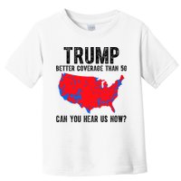 Trump Better Coverage Than 5g Can You Hear Us Know Funny Election Map Toddler T-Shirt
