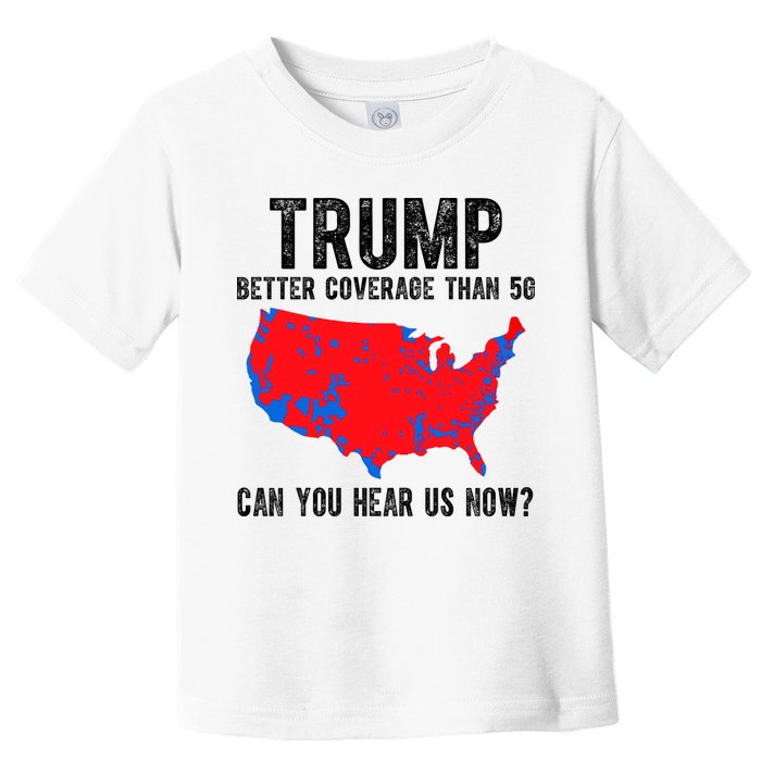 Trump Better Coverage Than 5g Can You Hear Us Know Funny Election Map Toddler T-Shirt