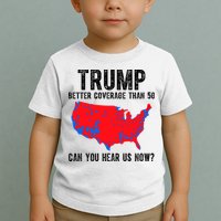 Trump Better Coverage Than 5g Can You Hear Us Know Funny Election Map Toddler T-Shirt