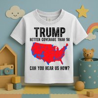 Trump Better Coverage Than 5g Can You Hear Us Know Funny Election Map Toddler T-Shirt