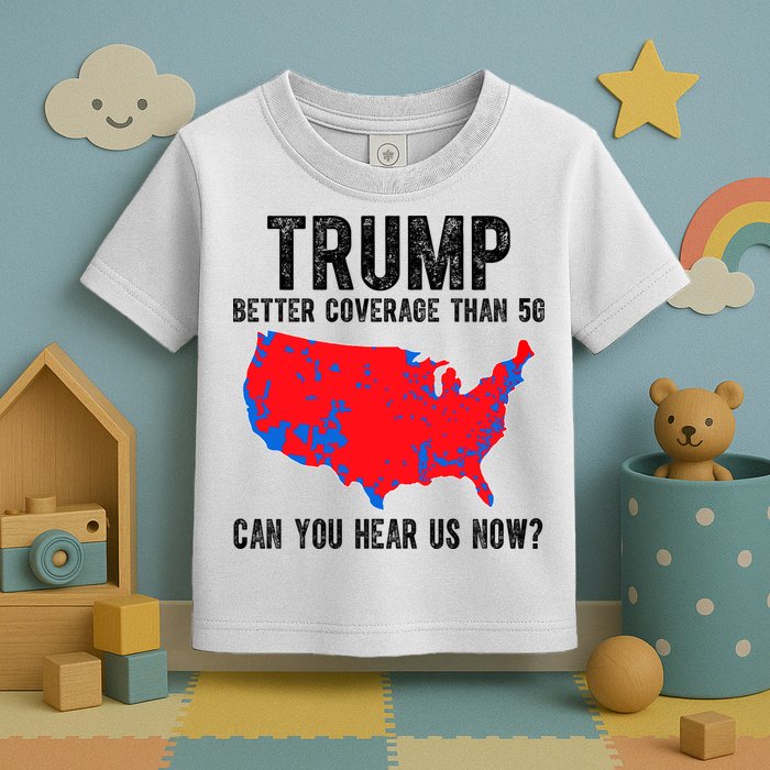 Trump Better Coverage Than 5g Can You Hear Us Know Funny Election Map Toddler T-Shirt