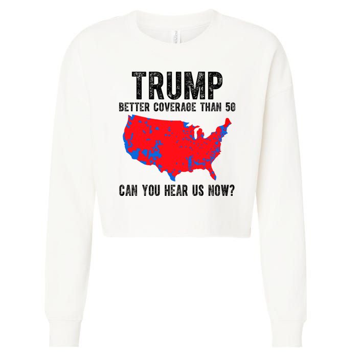 Trump Better Coverage Than 5g Can You Hear Us Know Funny Election Map Cropped Pullover Crew