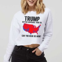 Trump Better Coverage Than 5g Can You Hear Us Know Funny Election Map Cropped Pullover Crew