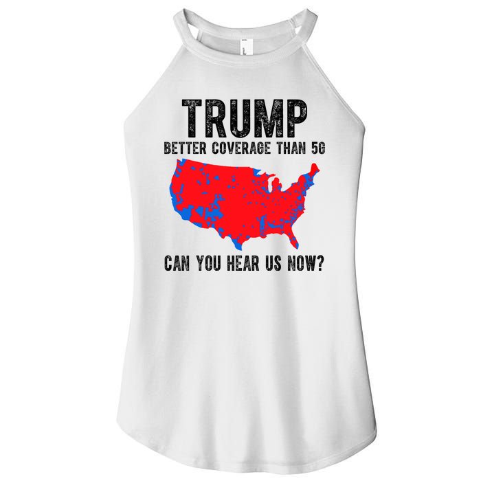 Trump Better Coverage Than 5g Can You Hear Us Know Funny Election Map Women's Perfect Tri Rocker Tank