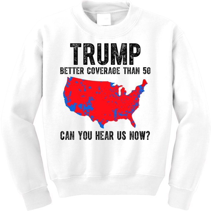 Trump Better Coverage Than 5g Can You Hear Us Know Funny Election Map Kids Sweatshirt