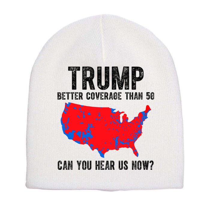 Trump Better Coverage Than 5g Can You Hear Us Know Funny Election Map Short Acrylic Beanie