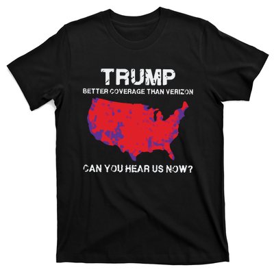 Trump Better Coverage Than Verizon Can You Hear Us Now T-Shirt