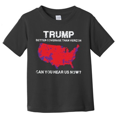 Trump Better Coverage Than Verizon Can You Hear Us Now Toddler T-Shirt