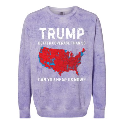 Trump Better Coverage Than 5g Can You Hear Us Now Colorblast Crewneck Sweatshirt