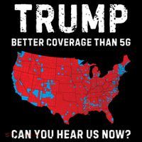 Trump Better Coverage Than 5g Can You Hear Us Now Sweatshirt
