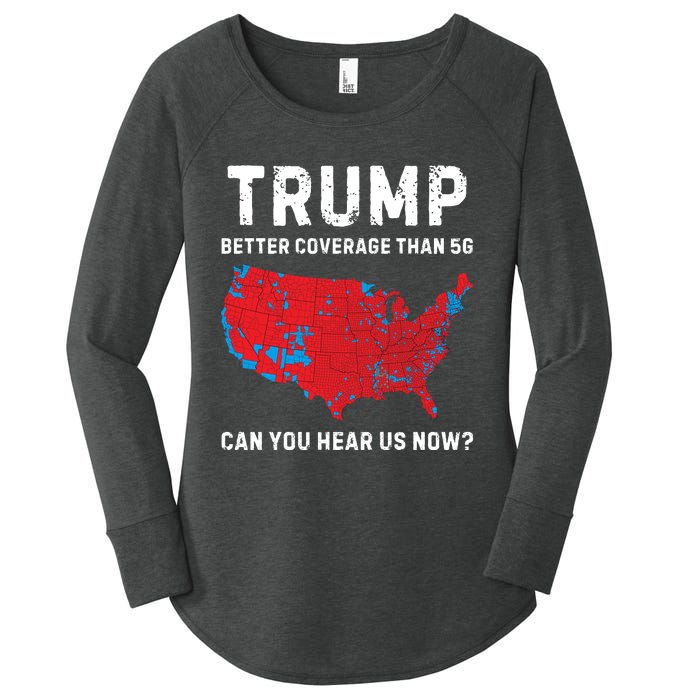 Trump Better Coverage Than 5g Can You Hear Us Now Women's Perfect Tri Tunic Long Sleeve Shirt