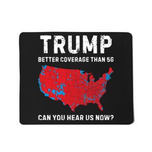 Trump Better Coverage Than 5g Can You Hear Us Now Mousepad