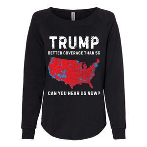 Trump Better Coverage Than 5g Can You Hear Us Now Womens California Wash Sweatshirt