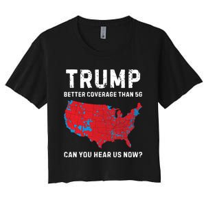 Trump Better Coverage Than 5g Can You Hear Us Now Women's Crop Top Tee