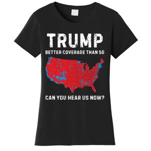 Trump Better Coverage Than 5g Can You Hear Us Now Women's T-Shirt