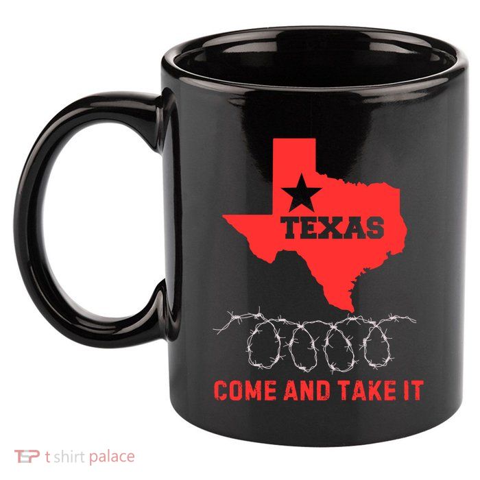 Texas Border Crisis Come And Take It 11oz C Handle Ceramic Mug