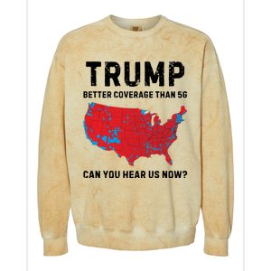 Trump Better Coverage Than 5g Can You Hear Us Now Colorblast Crewneck Sweatshirt