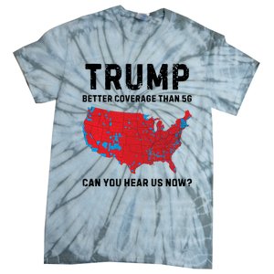 Trump Better Coverage Than 5g Can You Hear Us Now Tie-Dye T-Shirt