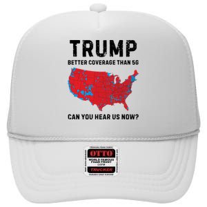 Trump Better Coverage Than 5g Can You Hear Us Now High Crown Mesh Back Trucker Hat