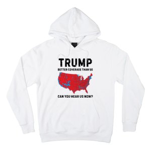 Trump Better Coverage Than 5g Can You Hear Us Now Hoodie