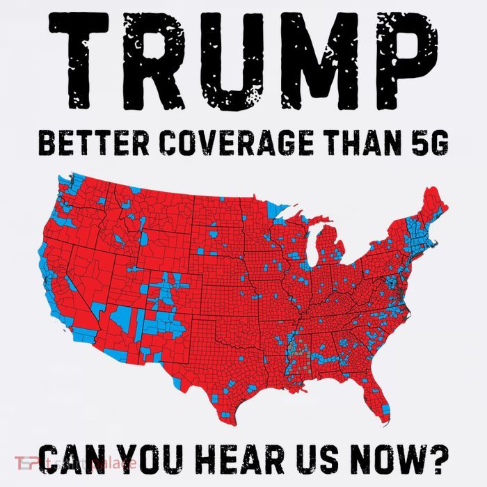 Trump Better Coverage Than 5g Can You Hear Us Now T-Shirt