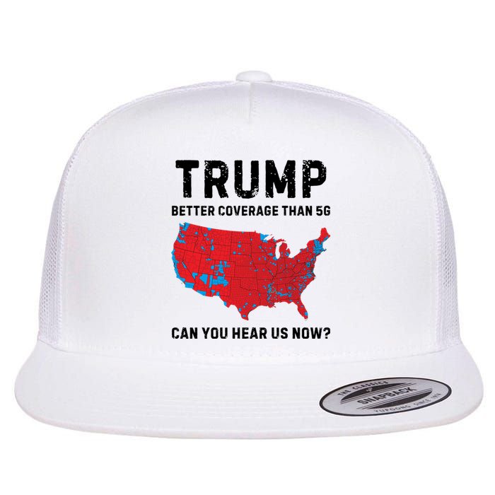 Trump Better Coverage Than 5g Can You Hear Us Now Flat Bill Trucker Hat