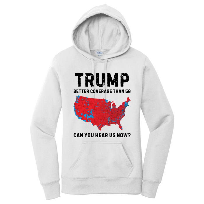 Trump Better Coverage Than 5g Can You Hear Us Now Women's Pullover Hoodie