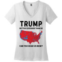 Trump Better Coverage Than 5g Can You Hear Us Now Women's V-Neck T-Shirt