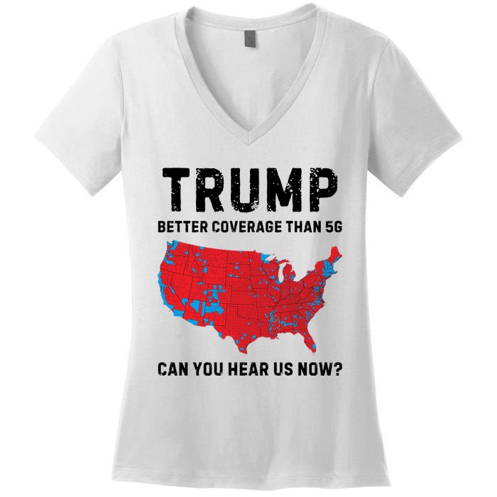 Trump Better Coverage Than 5g Can You Hear Us Now Women's V-Neck T-Shirt