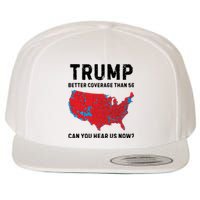 Trump Better Coverage Than 5g Can You Hear Us Now Wool Snapback Cap