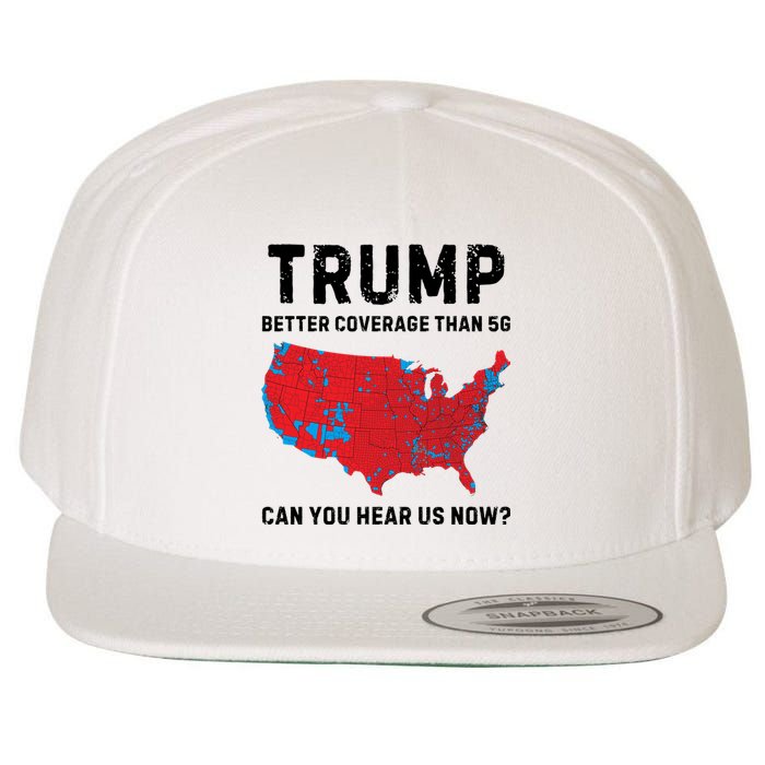 Trump Better Coverage Than 5g Can You Hear Us Now Wool Snapback Cap