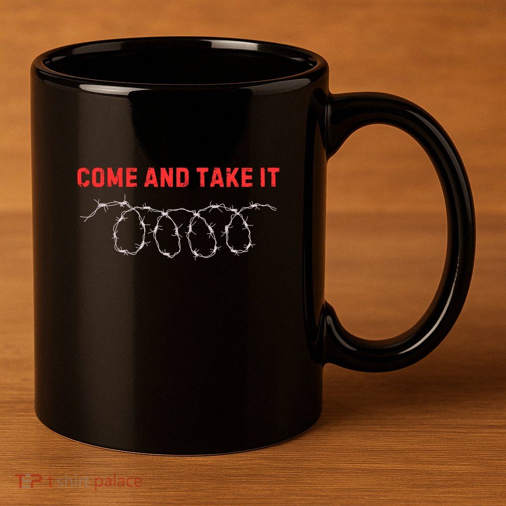 Texas Border Crisis Come And Take It 11oz C Handle Ceramic Mug