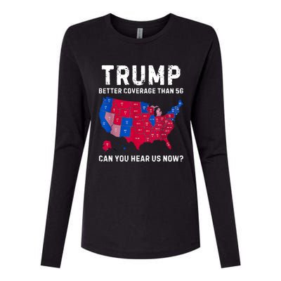 Trump Better Coverage Than 5g Can You Hear Us Now Womens Cotton Relaxed Long Sleeve T-Shirt