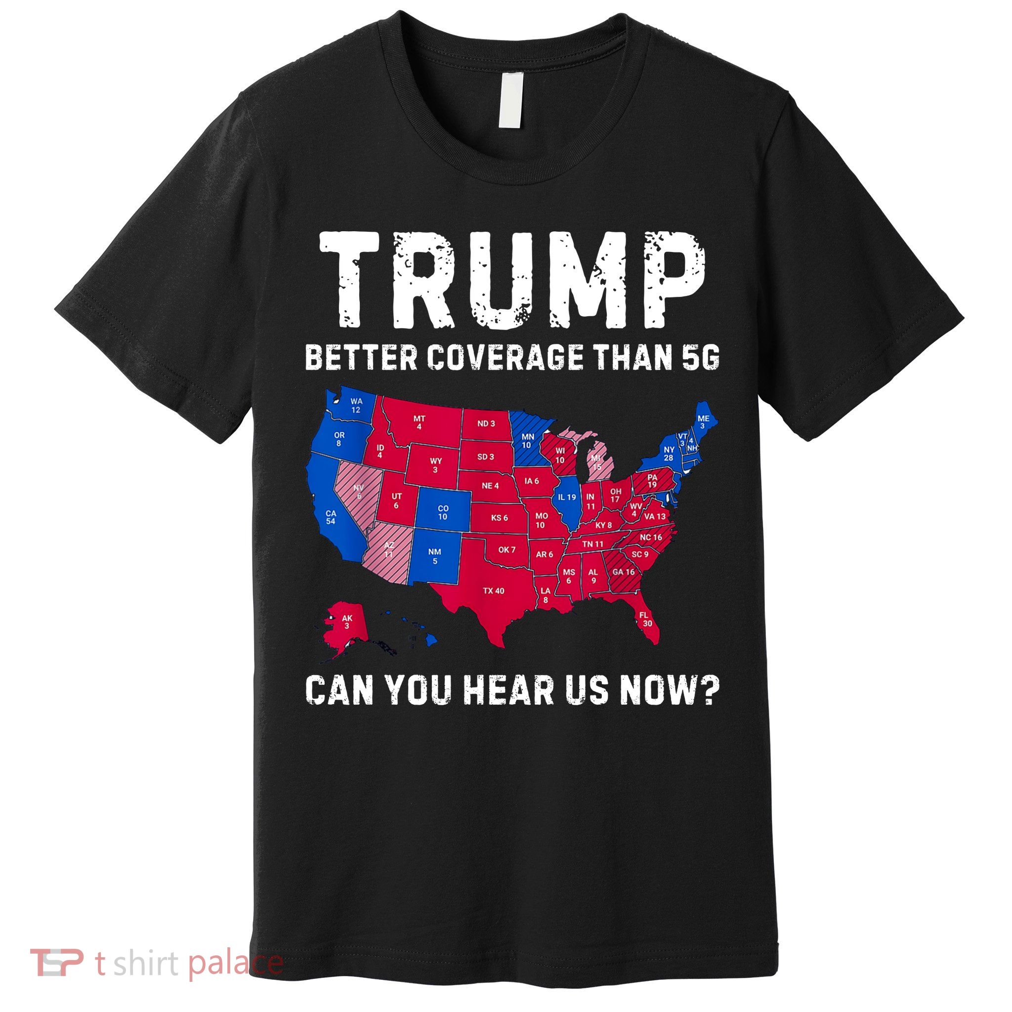 Trump Better Coverage Than 5g Can You Hear Us Now Premium T-Shirt