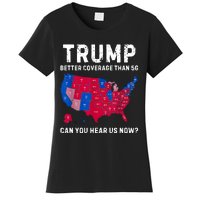 Trump Better Coverage Than 5g Can You Hear Us Now Women's T-Shirt